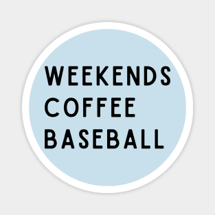 Weekends Coffee Baseball Magnet